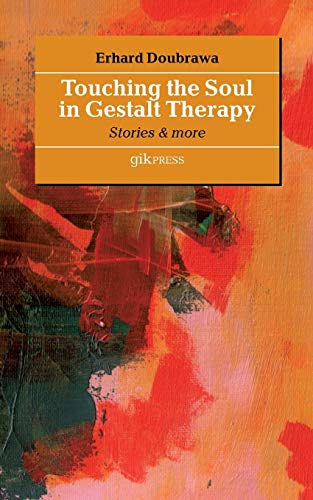 Stock image for Touching the Soul in Gestalt Therapy:Stories & More for sale by Ria Christie Collections