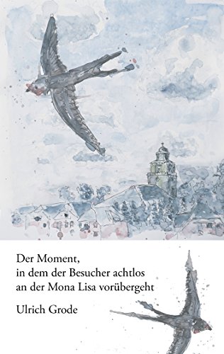 Stock image for Der Moment, in dem der Besucher achtlos an der Mona Lisa vorbergeht for sale by medimops