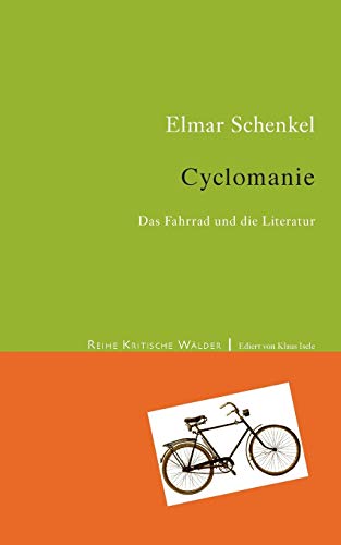 Beispielbild fr Cyclomanie: Das Fahrrad in der Literatur (Kritische Wlder) zum Verkauf von medimops