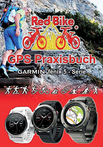 Beispielbild fr GPS Praxisbuch Garmin fenix 5 -Serie: auch auf die Modelle fenix 5Plus & Forerunner 945 anwendbar (German Edition) zum Verkauf von Lucky's Textbooks