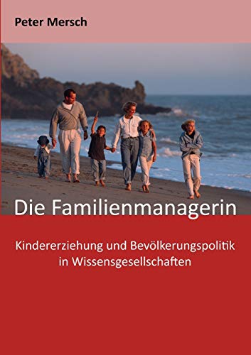 Stock image for Die Familienmanagerin: Kindererziehung und Bevlkerungspolitik in Wissensgesellschaften (German Edition) for sale by Lucky's Textbooks