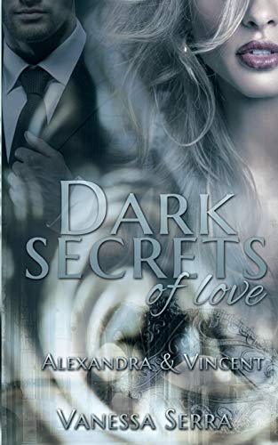 Beispielbild fr Dark secrets of love Alexandra und Vincent zum Verkauf von Buchpark