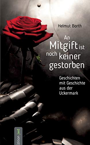 Stock image for An Mitgift ist noch keiner gestorben: Geschichten mit Geschichte aus der Uckermark (German Edition) for sale by Lucky's Textbooks
