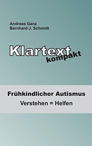 Stock image for Klartext kompakt: Frhkindlicher Autismus: Verstehen = Helfen (German Edition) for sale by Book Deals