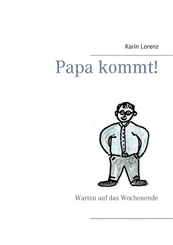 Stock image for Papa kommt!:Warten auf das Wochenende for sale by Blackwell's