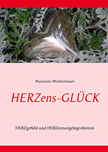 9783741293993: Herzens-Glck: Herzgefhl und Herzensangelegenheiten