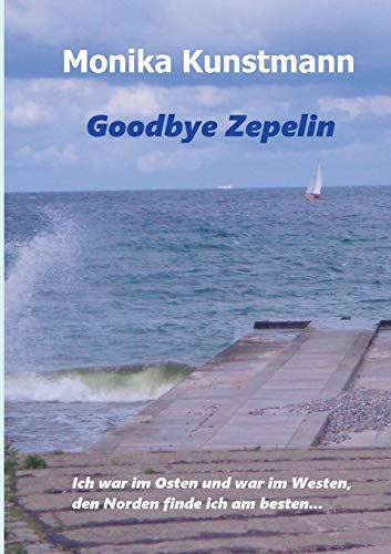 Imagen de archivo de Goodbye Zepelin: Ich war im Osten und war im Westen, den Norden finde ich am besten (German Edition) a la venta por Lucky's Textbooks