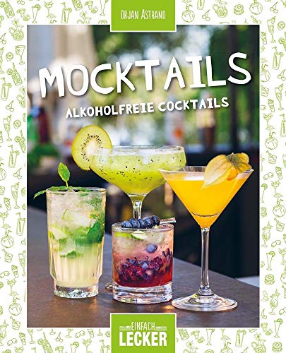 Stock image for Einfach lecker: Mocktails: Alkoholfreie Cocktails for sale by medimops