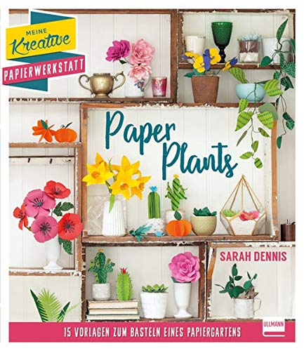 Beispielbild fr Papierschnitt: Paper Plants: 15 Vorlagen zum Basteln eines Papiergartens (Meine kreative Papierwerkstatt) zum Verkauf von medimops