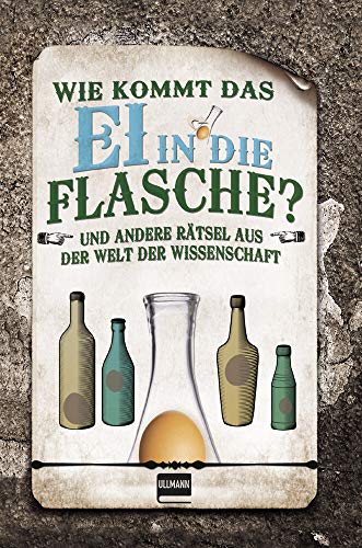 Beispielbild fr Wie kommt das Ei in die Flasche?: Rtsel aus der Welt der Wissenschaft (Naturwissenschaftliche Rtsel) zum Verkauf von medimops