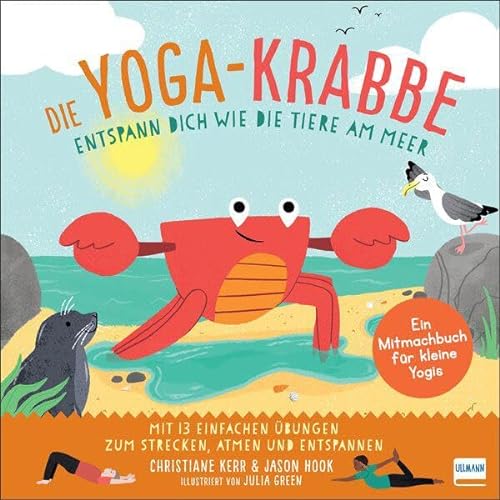 9783741526527: Die Yoga-Krabbe | Entspann dich wie die Tiere am Meer: Bilderbuch und erstes Yoga-Mitmachbuch mit einfachen Entspannungsbungen fr Kinder ab 4