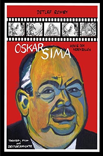 Beispielbild fr Oskar Sima - Knig der Nebenrollen Theater-, Film- und Zeitgeschichte zum Verkauf von Antiquariat Foertsch