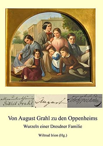 Von August Grahl zu den Oppenheims - Wiltrud Irion