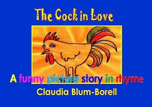 9783741824456: The Cock in Love: A funny picture story - Blum-Borell, Claudia