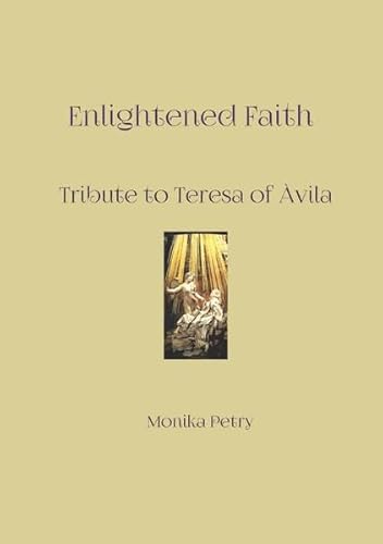 Stock image for Enlightened Faith, Monika Petry for sale by Revaluation Books