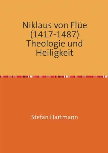 9783741829086: Niklaus von Fle (1417-1487) Theologie und Heiligkeit