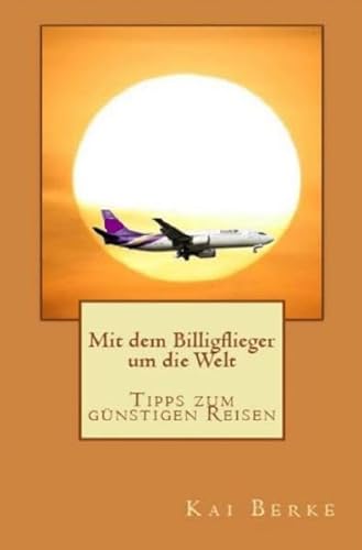 Beispielbild fr Mit dem Billigflieger um die Welt zum Verkauf von Revaluation Books