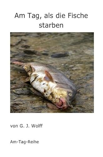 Stock image for Am Tag, als die Fische starben for sale by Revaluation Books