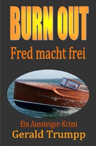 BURN OUT : Fred macht frei - Gerald Trumpp