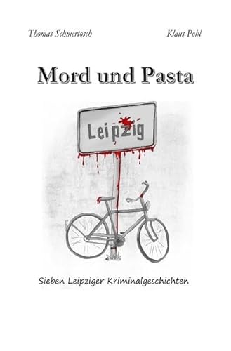 Beispielbild fr Mord und Pasta: Sieben Leipziger Kriminalgeschichten zum Verkauf von medimops