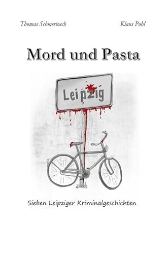 Imagen de archivo de Mord und Pasta: Sieben Leipziger Kriminalgeschichten a la venta por medimops