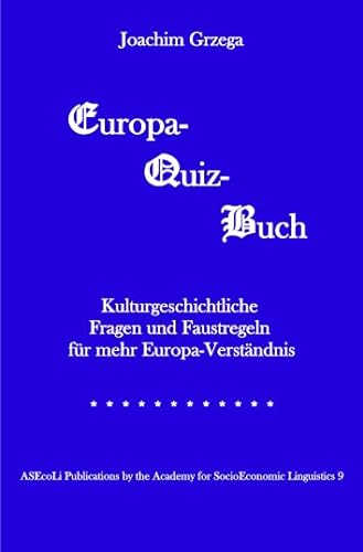 Stock image for Europa-Quiz-Buch: Kulturgeschichtliche Fragen und Faustregeln fr mehr Europa-Verstndnis (German Edition) for sale by GF Books, Inc.