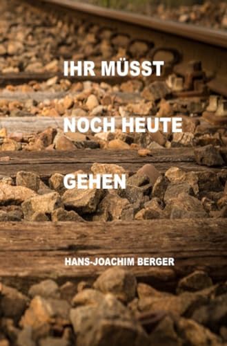 Stock image for Ihr msst noch heute gehen for sale by Revaluation Books