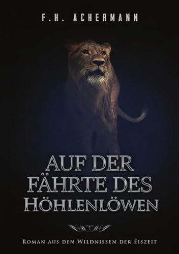 9783741896767: Auf der Fhrte des Hhlenlwen: Roman aus den Wildnissen der Eiszeit