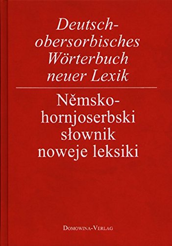 Imagen de archivo de Deutsch-obersorbisches Wrterbuch neuer Lexik. Nemsko-hornjoserbski slownik noweje leksiki. a la venta por Antiquariat Bcherkeller