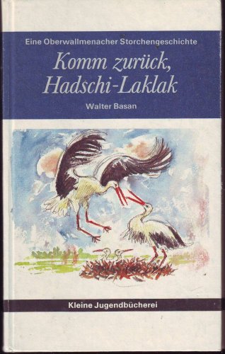 9783742101549: Komm zurck, Hadschi-Laklak : Eine Oberwallmenacher Storchengeschichte. - Basan, Walter
