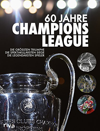 Beispielbild fr 60 Jahre Champions League: Die gr  ten Triumphe. Die spektakulärsten Siege. Die legendärsten Spieler zum Verkauf von WorldofBooks