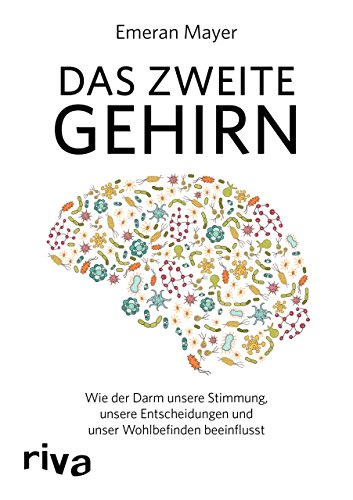 Stock image for Das zweite Gehirn: Wie der Darm unsere Stimmung, unsere Entscheidungen und unser Wohlbefinden beeinflusst for sale by medimops
