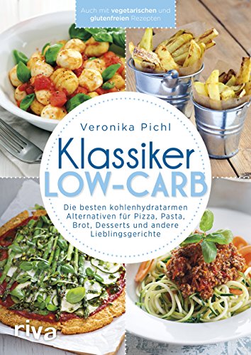 Beispielbild fr Klassiker in Low-Carb: Die besten Low-Carb-Alternativen fr Pizza, Pasta, Brot, Desserts und andere Lieblingsgerichte zum Verkauf von medimops