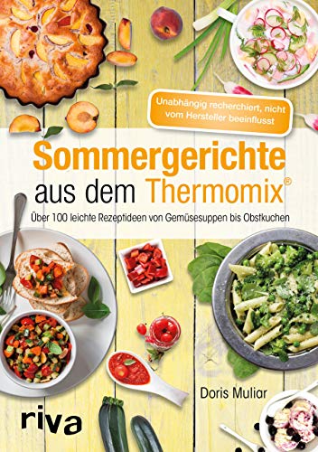 Beispielbild fr Sommergerichte aus dem Thermomix�: �ber 100 leichte Rezeptideen von Gem�sesuppen bis Obstkuchen zum Verkauf von Wonder Book