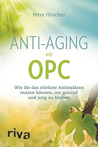 Beispielbild fr Anti-Aging mit OPC: Wie Sie das strkste Antioxidans nutzen knnen, um gesund und jung zu bleiben zum Verkauf von medimops