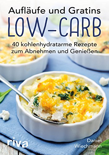 Beispielbild fr Auflufe und Gratins Low-Carb: 40 kohlenhydratarme Rezepte zum Abnehmen und Genieen zum Verkauf von medimops