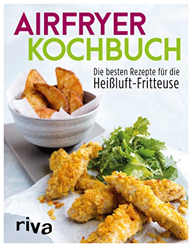 Airfryer-Kochbuch : Die besten Rezepte für die Heißluft-Fritteuse - Unknown