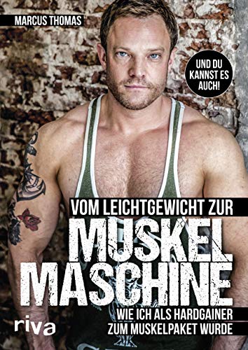 Stock image for Vom Leichtgewicht zur Muskelmaschine: Wie ich als Hardgainer zum Muskelpaket wurde for sale by medimops