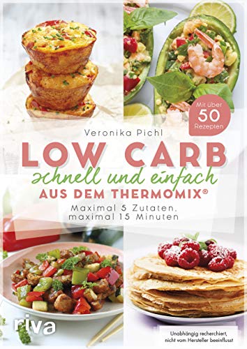 Beispielbild fr Low Carb schnell und einfach aus dem Thermomix®: Maximal 5 Zutaten, maximal 15 Minuten zum Verkauf von AwesomeBooks