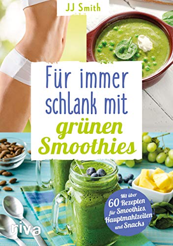 Imagen de archivo de Fr immer schlank mit grnen Smoothies: Mit ber 60 Rezepten fr Smoothies, Hauptmahlzeiten und Snacks a la venta por medimops