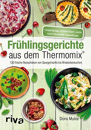 9783742303325: Frhlingsgerichte aus dem Thermomix: 120 frische Rezeptideen von Spargelrisotto bis Rhabarberkuchen