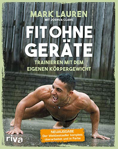 Beispielbild fr Fit ohne Gerte: Trainieren mit dem eigenen Krpergewicht ? Neuausgabe: Der Weltbestseller komplett berarbeitet und in Farbe zum Verkauf von medimops