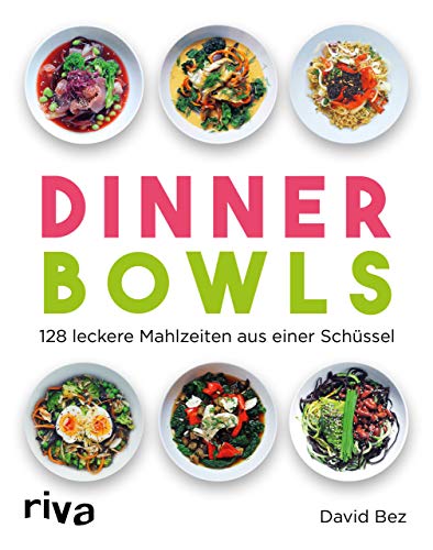 Beispielbild fr Dinner Bowls: 128 leckere Mahlzeiten aus einer Schssel zum Verkauf von medimops