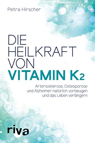 Beispielbild fr Die Heilkraft von Vitamin K2: Arteriosklerose, Osteoporose und Alzheimer natrlich vorbeugen und das Leben verlngern zum Verkauf von medimops