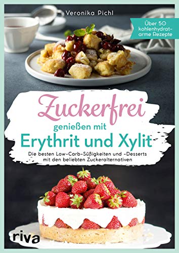 Beispielbild fr Zuckerfrei genieen mit Erythrit und Xylit: Die besten Low-Carb-Sigkeiten und -Desserts mit den beliebten Zuckeralternativen. ber 50 kohlenhydratarme Rezepte zum Verkauf von medimops