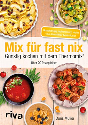 Beispielbild fr Mix fr fast nix. Gnstig kochen mit dem Thermomix: ber 90 Rezeptideen zum Verkauf von medimops