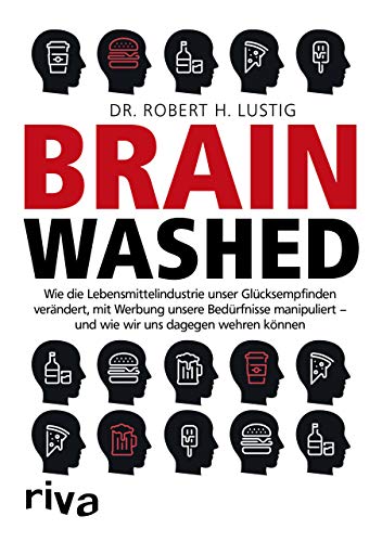 Stock image for Brainwashed: Wie die Lebensmittelindustrie unser Glcksempfinden verndert, mit Werbung unsere Bedrfnisse manipuliert ? und wie wir uns dagegen wehren knnen for sale by medimops