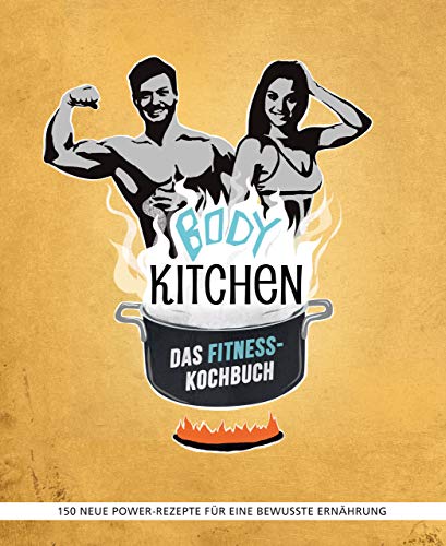 Stock image for Body Kitchen, Das Fitness-Kochbuch, 150+ neue Power-Rezepte fr eine bewusste Ernhung, Mit Abb., for sale by Wolfgang Rger