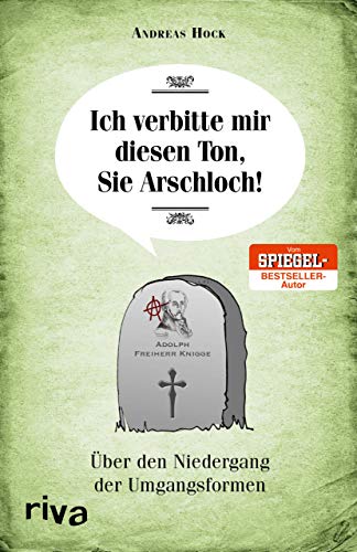 Stock image for Ich verbitte mir diesen Ton, Sie Arschloch! -Language: german for sale by GreatBookPrices