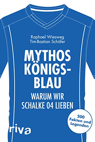 Beispielbild fr Mythos Knigsblau: Warum wir Schalke 04 lieben. 200 Fakten und Legenden (Warum wir unseren Verein lieben) zum Verkauf von medimops